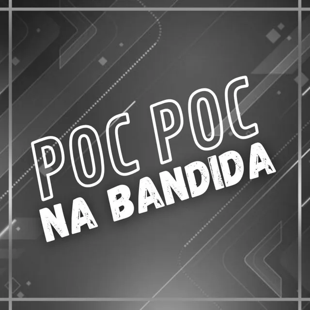 Poc Poc na Bandida