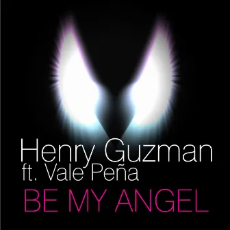 Be My Angel by Henry Guzman