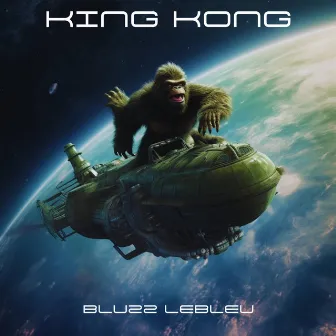 King Kong by Bluzz LeBleu