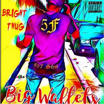 Big Wallets by Bright Thug