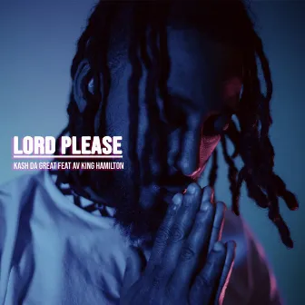 Lord Please by Kash Da Great