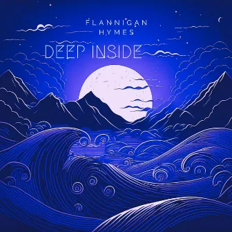 Deep inside by Flannigan Hymes