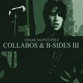 Collabos & B-Sides 3 by Omar Montañez