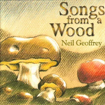 Songs From a Wood by Neil Geoffrey