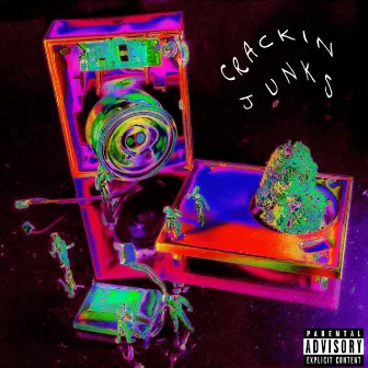 CRACKIN JUNKS by Llixus Land