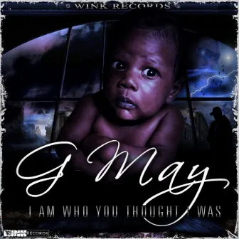 I Am Who You Thought I Was (Clean Version) by G May