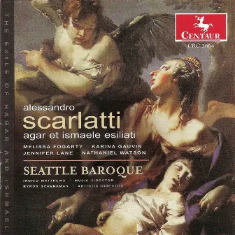 Scarlatti, A.: Agar Et Ismaele Esiliati by Seattle Baroque Orchestra