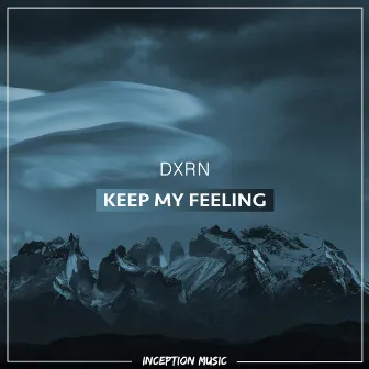 Keep My Feeling by DXRN