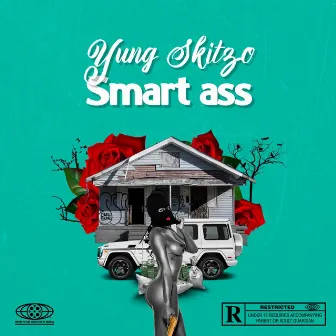 SMART ASS by Yung Skitzo