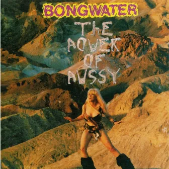 The Power of Pussy by Bongwater