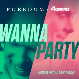 Wanna Party (4GAARDs Party All Night Version) by Freedom