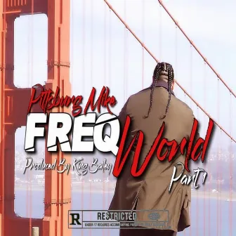 Freq World by Pittsburg Mike