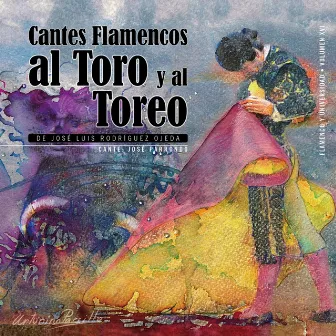 Cantes Flamencos al Toro y al Toreo by José Luis Rodríguez Ojeda