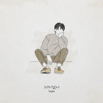 Meaningless (Feat. Cha Woo Joo) by Vahn