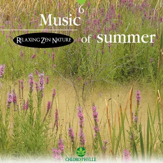 Chlorophylle 6 : Music of Summer by Relaxing Zen Nature