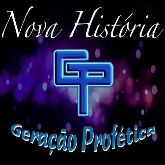 Nova História by Geração Profetica