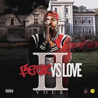 FEAR Vs LOVE 2 by Vou$