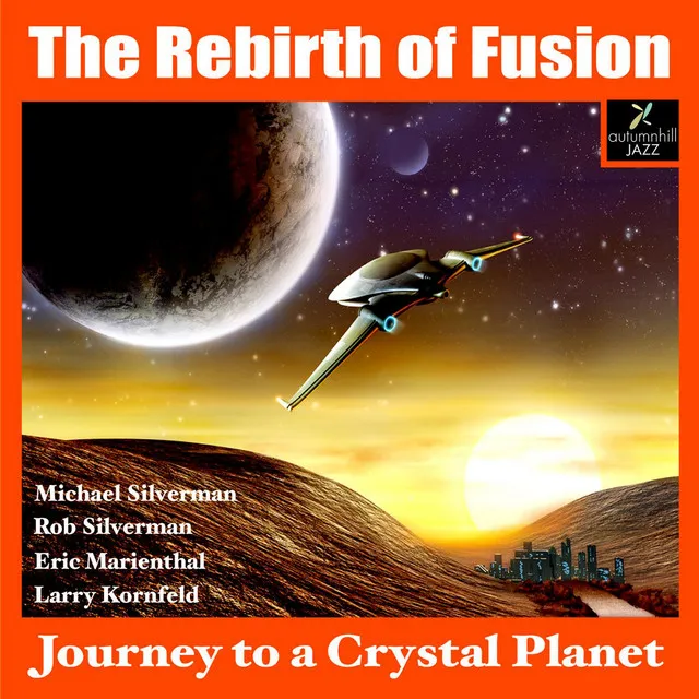 Journey to a Crystal Planet (feat. Eric Marienthal, Michael Silverman, Rob Silverman & Larry Kornfeld)