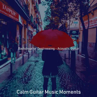 Backdrop for Destressing - Acoustic Guitar by Calm Guitar Music Moments