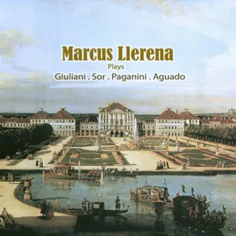 Marcus Llerena Plays Giuliani, Sor, Paganini, Aguado by Marcus Llerena