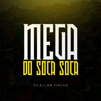 Mega do Soca Soca by DJ ALLAN FIALHO