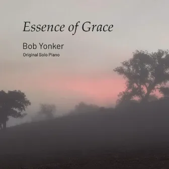 Essence of Grace by Bob Yonker