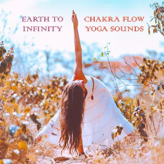 Earth to Infinity (Chakra Flow Yoga Sounds) by Jona Pesendorfer