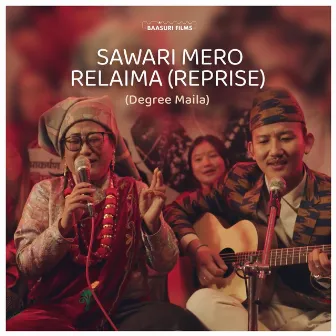 SAWARI MERO RELAIMA (REPRISE) [Deegre Maila] by Jhuma Limbu