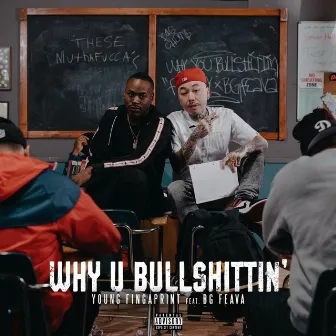 Why U Bullshittin' by Young Fingaprint