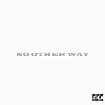 No Other Way by Icarrythegene