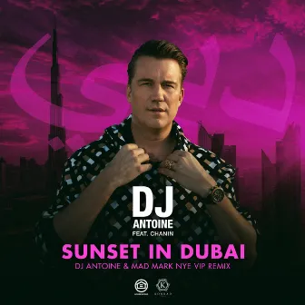 Sunset in Dubai (DJ Antoine & Mad Mark NYE VIP Remix) by Chanin