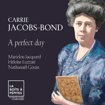 Carrie Jacobs-Bond: A Perfect Day by Heloïse Luzzati