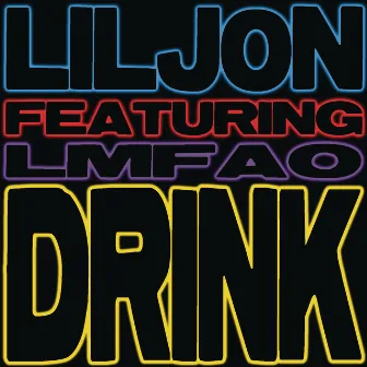 Drink (feat. LMFAO) by Lil Jon