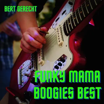 Funky Mama Boogies Best (Deluxe) by Bert Gerecht