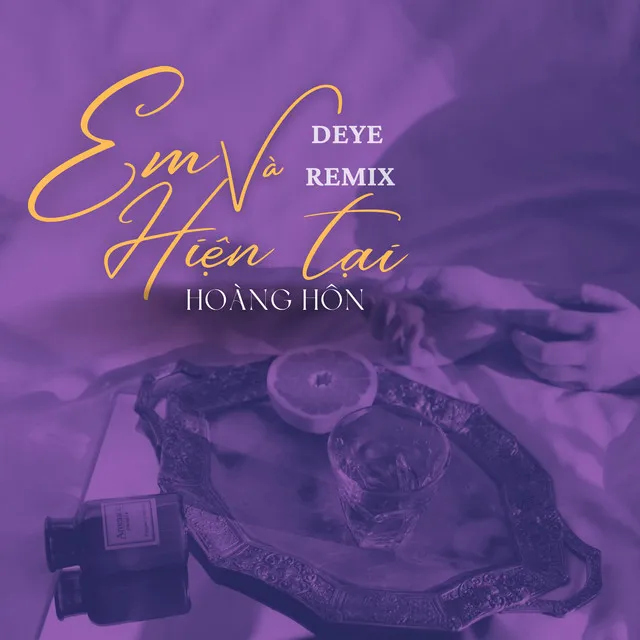 Em Và Hiện Tại (Deye Remix)