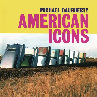 Michael Daugherty: American Icons by Michael Daugherty