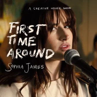 First Time Around (A Creative House Show) by Sophia James