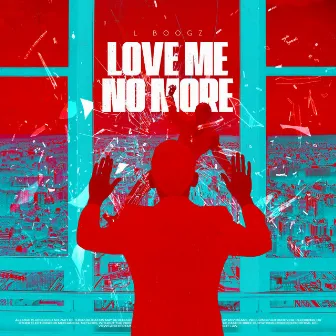 Love Me No More by LoCeRa