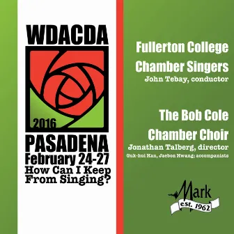 2016 American Choral Directors Association, Western Division (ACDA): Fullerton College Chamber Singers & Bob Cole Conservatory Chamber Choir [Live] by 