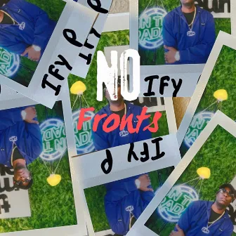 No Fronts by IFY P