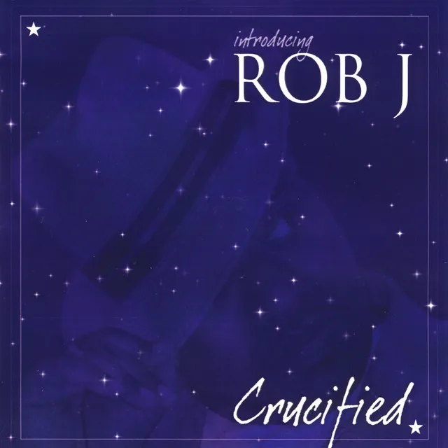 Introducing Rob J Crucified