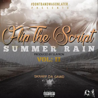 Flip the Script Vol 2 : Summer Rain by Skrapp Da Gawd