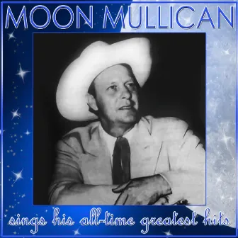 Moon Mullican Sings His All-Time Greatest Hits by Moon Mullican