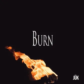 Burn by Jük