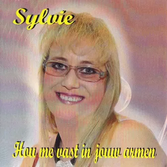 Hou Me Vast In Jouw Armen by Sylvie