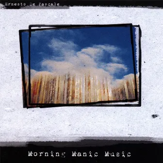 Morning Manic Music by Ernesto De Pascale