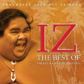 Somewhere Over the Rainbow The Best of Israel Kamakawiwo`ole by Israel Kamakawiwo'ole