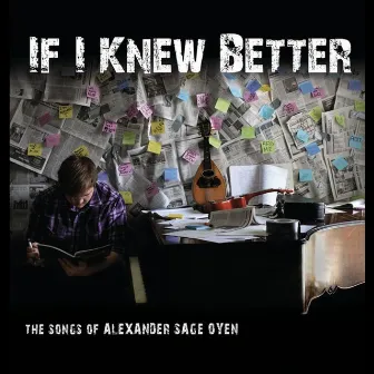 If I Knew Better: The Songs of Alexander Sage Oyen by Alexander Sage Oyen