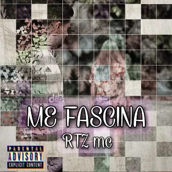 Me Fascina by RTZ mc