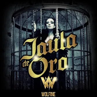 Jaula de Oro by Wolfine